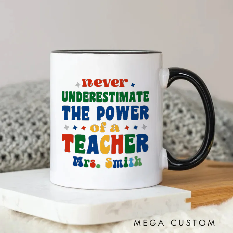 Personalized Teachers Mug Never Underestimate the Power of a Teacher Inspiring Gift for Teachers