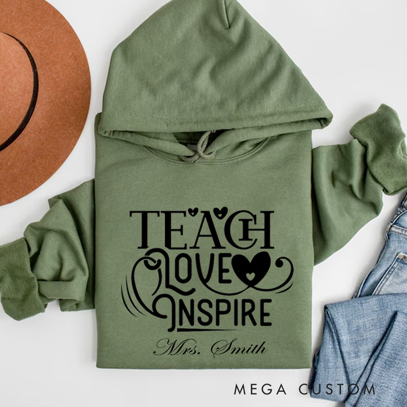 Personalized Teachers Hoodies Teach Love Inspire Elegant and Heartfelt Gift for Teachers
