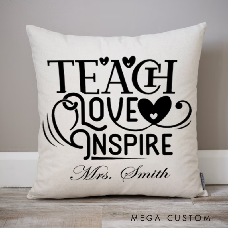 Personalized Teachers Throw Pillow Teach Love Inspire Elegant and Heartfelt Gift for Teachers