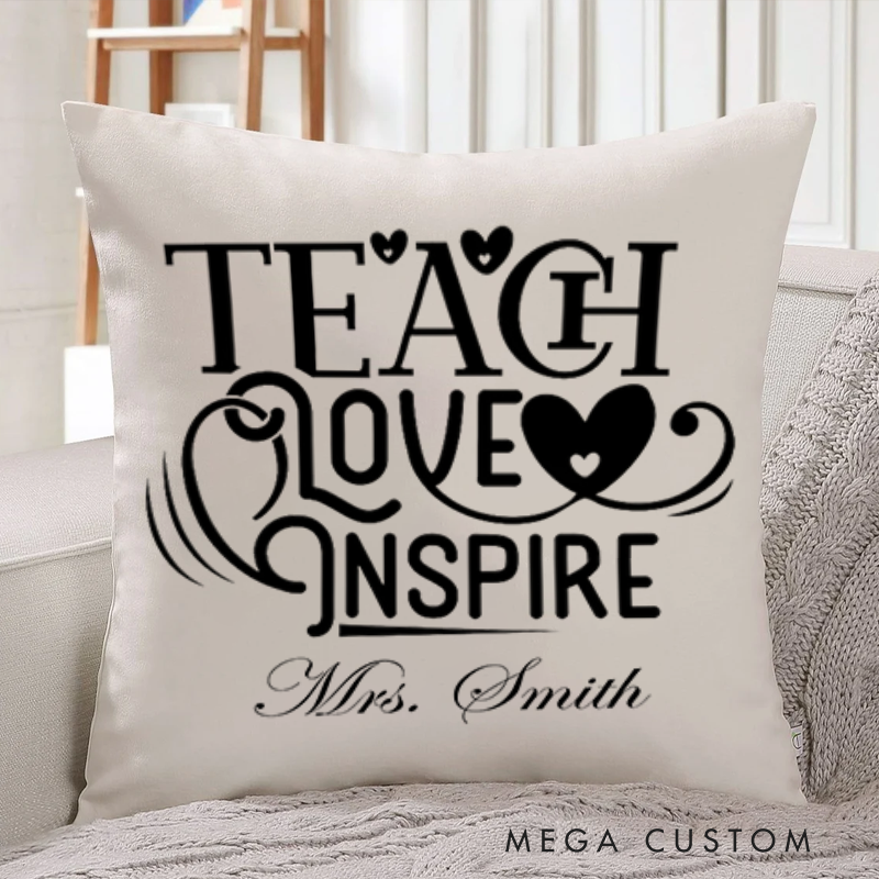 Personalized Teachers Throw Pillow Teach Love Inspire Elegant and Heartfelt Gift for Teachers