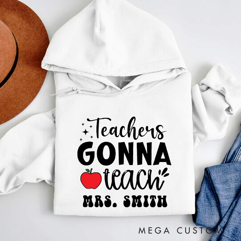 Personalized Hoodies Teachers Gonna Teach Red Apple Hoodie Fun and Motivational Gift for Teachers