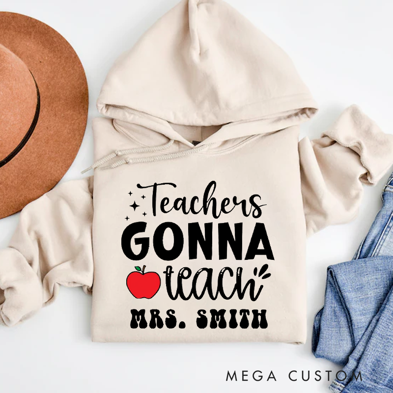 Personalized Hoodies Teachers Gonna Teach Red Apple Hoodie Fun and Motivational Gift for Teachers