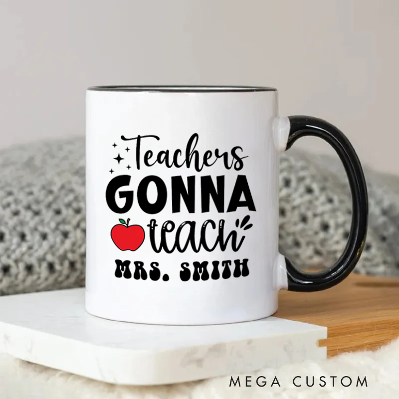 Personalized Mug Teachers Gonna Teach Red Apple Mug Fun and Motivational Gift for Teachers