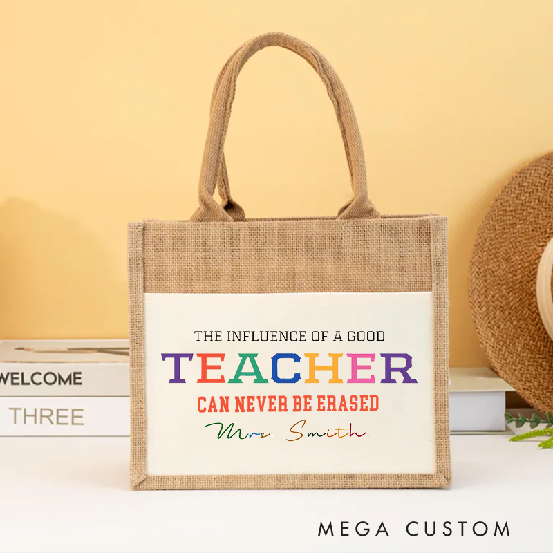 Personalized Teacher Burlap Tote Bag the Influence of a Good Teacher Can Never Be Erased Inspirational Gift for Teachers