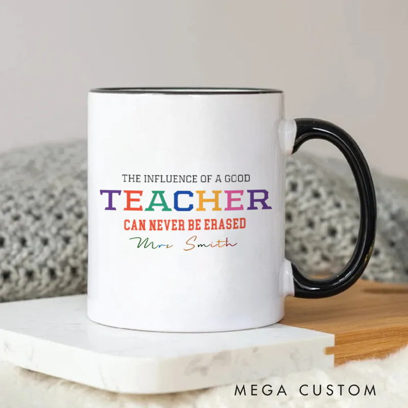 Personalized Teachers Mug the Influence of a Good Teacher Can Never Be Erased Inspirational Gift for Teachers