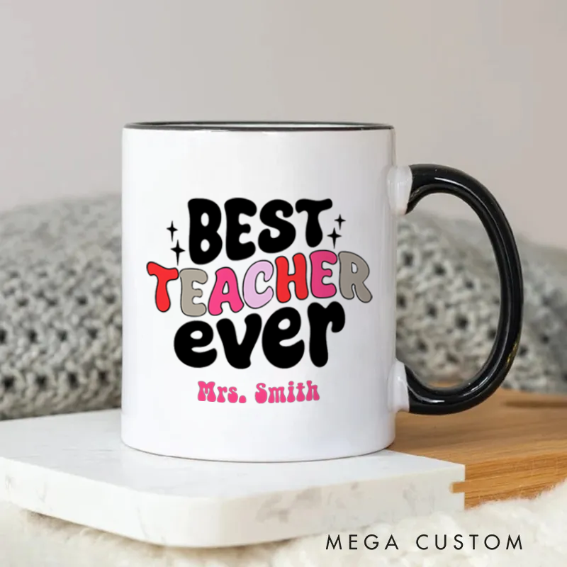 Personalized Teachers Mug Best Teacher Ever Colorful Comfortable Stylish Mug Ideal Gift for Teachers