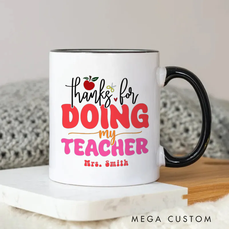 Personalized Teacher Mug Thanks for Doing My Teacher Thoughtful Mug Perfect Gift for Teachers