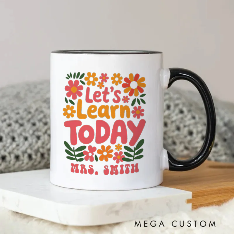 Personalized Teacher Mug Let Us Learn Today Floral Mug Cheerful Gift for Teachers