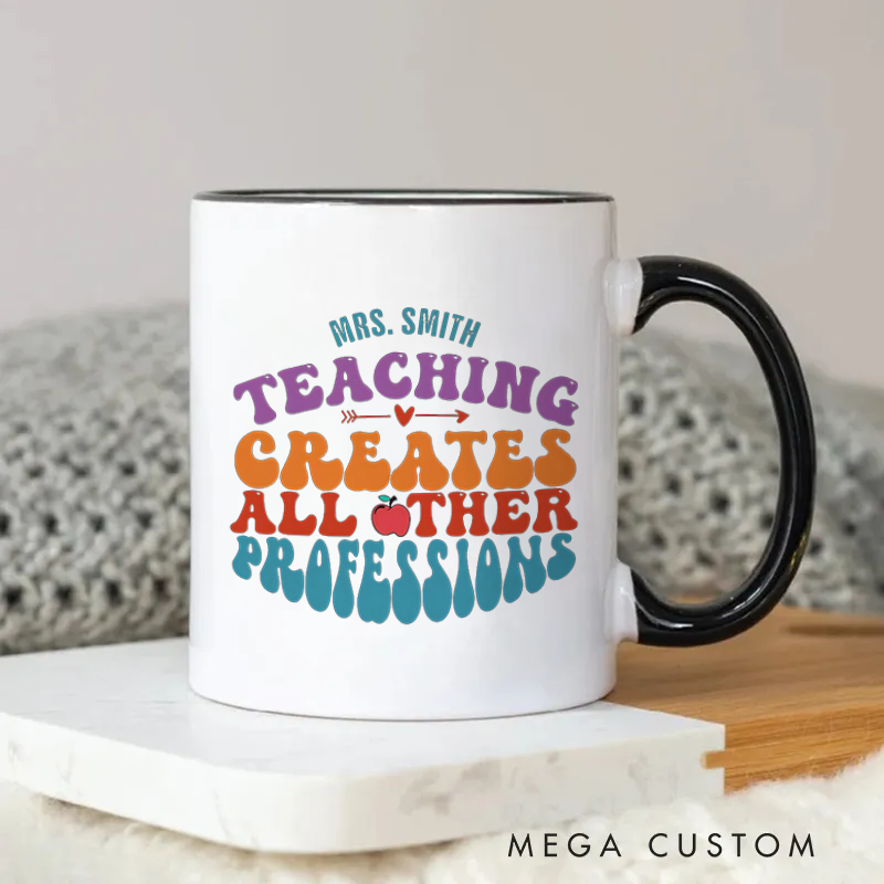 Personalized Teachers Mug Teaching Creates All Other Professions Retro Mug Perfect Gift for Teachers