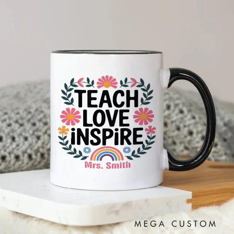 Personalized Teacher Mug Teach Love Inspire Floral Rainbow Mug Heartfelt and Uplifting Gift for Teachers