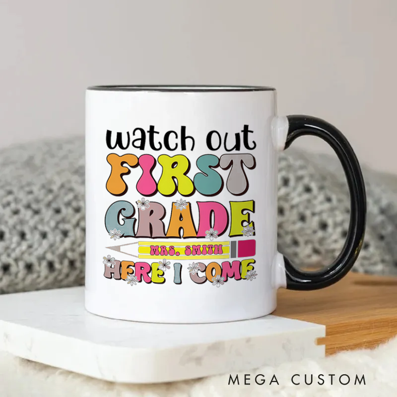 Personalized Teacher Mug Watch Out First Grade Here I Come Fun Flowers Mug Perfect Gift for First Grade Teachers