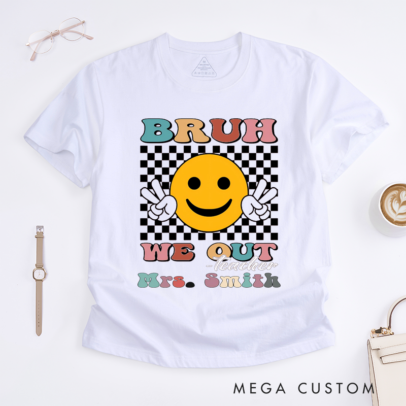 Personalized Teacher T-Shirts Bruh We Out Retired Teacher Playful Fun Smiley Face Shirt Trendy Gift for Teachers