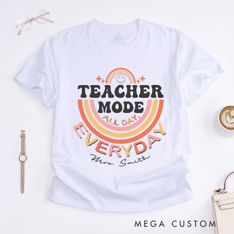 Personalized T-Shirts Teacher Mode All Day Every Day Fun Rainbow Shirt Cheerful and Motivational Gift for Teachers