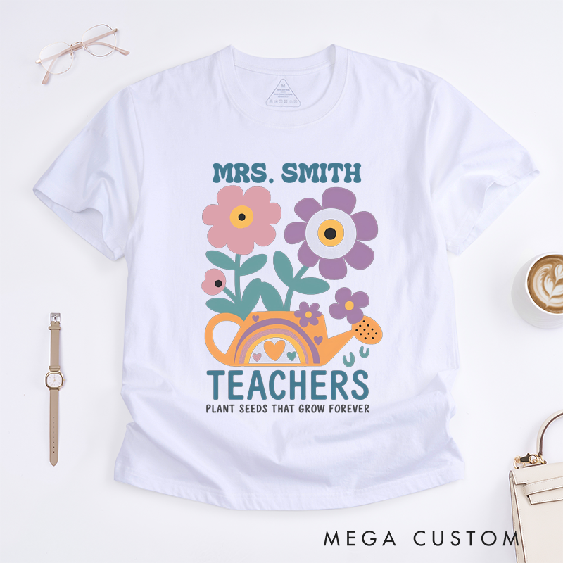 Personalized T-Shirts Teachers Plant Seeds That Grow Forever Shirt Heartfelt Gift for Teachers