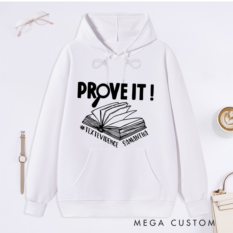 Personalized Prove It Text Evidence Unisex Classic Hoodies Research Hoodies Evidence Based Hoodies Back To School Gift Funny English Reading Teacher Hoodies