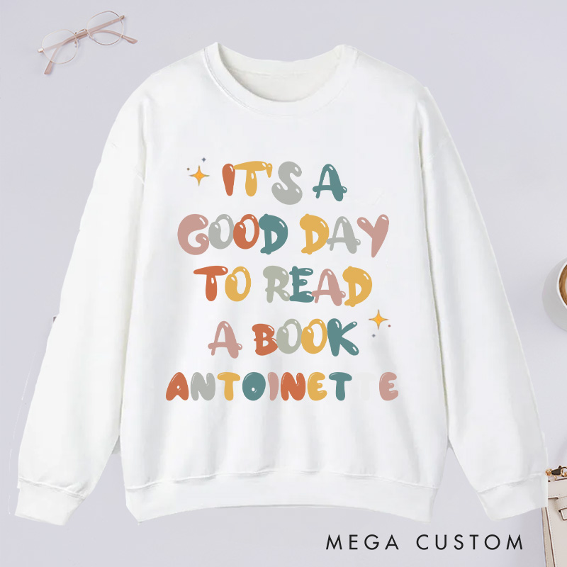 Personalized It's A Good Day To Read Classic Sweatshirts Custom Bookish Sweatshirt with Name Book Lover Gift Librarian Gift Reader Gift Reading Gift
