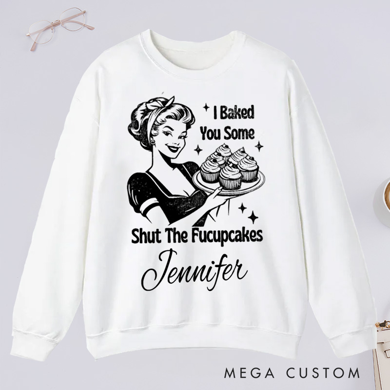 Personalized Shut The Fucupcakes Classic Sweatshirts Trendy Vintage Retro Housewife Funny Sarcastic Adult Humor Sublimation