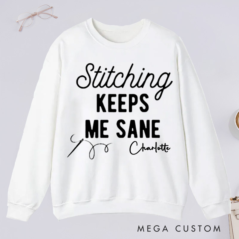 Personalized Stitching Keeps Me Sane Classic Sweatshirts for Cross Stitchers Embroiderers and Other Crafters Cross Stitch Lover  Funny Cross Stitch Sweatshirts
