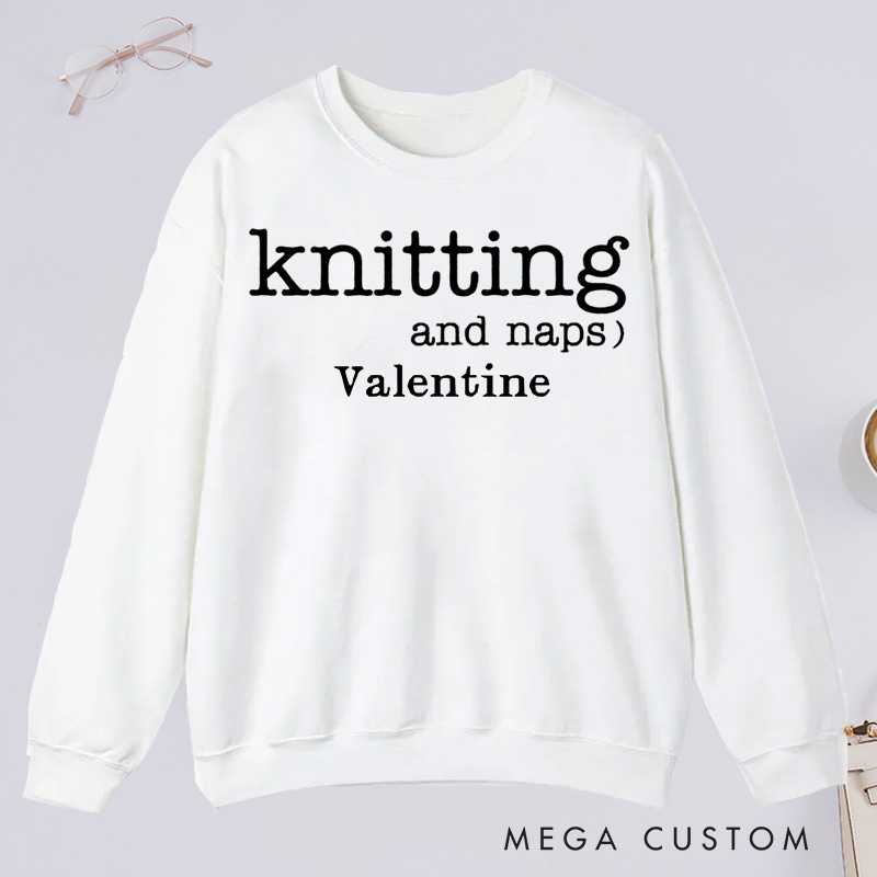 Personalized Knitting and Naps Classic Sweatshirts Funny Knitting Gifts