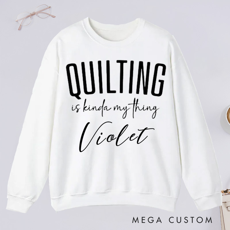 Personalized Cute Quilting Classic Sweatshirts Sewing Sweatshirts for Women Gift for Quiltmaker Quilt Mom Gift Gift for Grandma