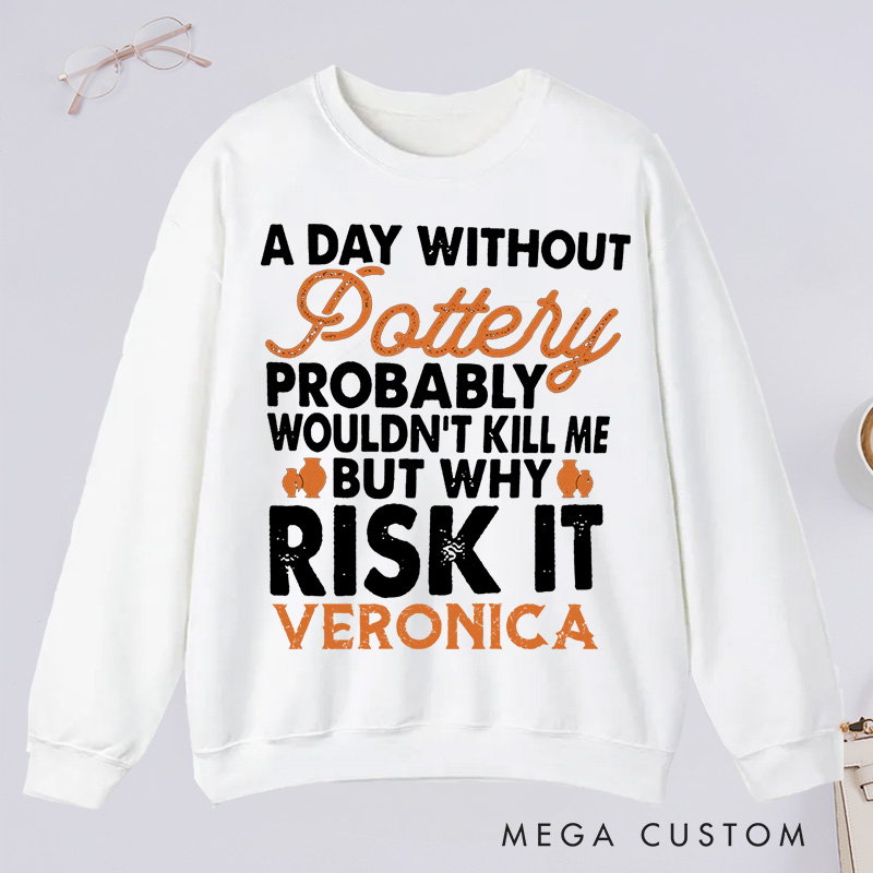 Personalized  Funny Pottery Classic Sweatshirts Pottery Lover Gift