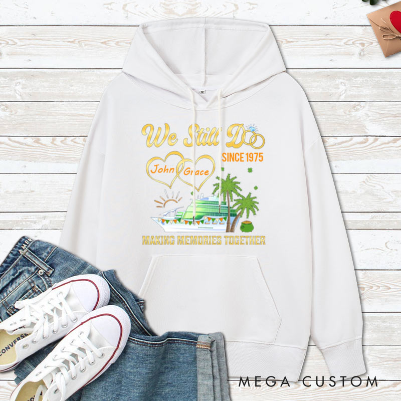 Personalized We Still Do Anniversary Hoodie Couple Cruise Anniversary Gift Hoodie for Wife Husband Anniversary Outfit for Couple