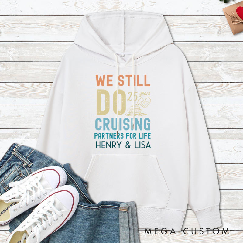 Personalized We Still Do 25 Years Cruising Hoodie 25 Years Couple Anniversary Top Wear for Wife Husband Anniversary Outfit for Couple