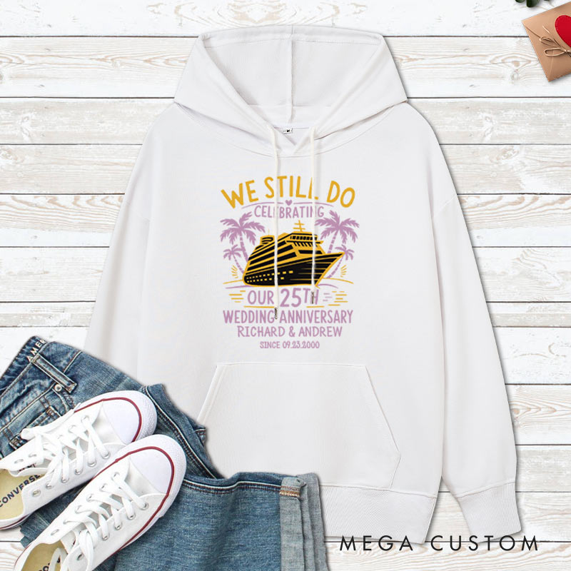 Personalized We Still Do 25th Wedding Cruise Anniversary Hoodie Couple 25th Anniversary Top Wear for Her Him Anniversary Outfit for Wife Husband