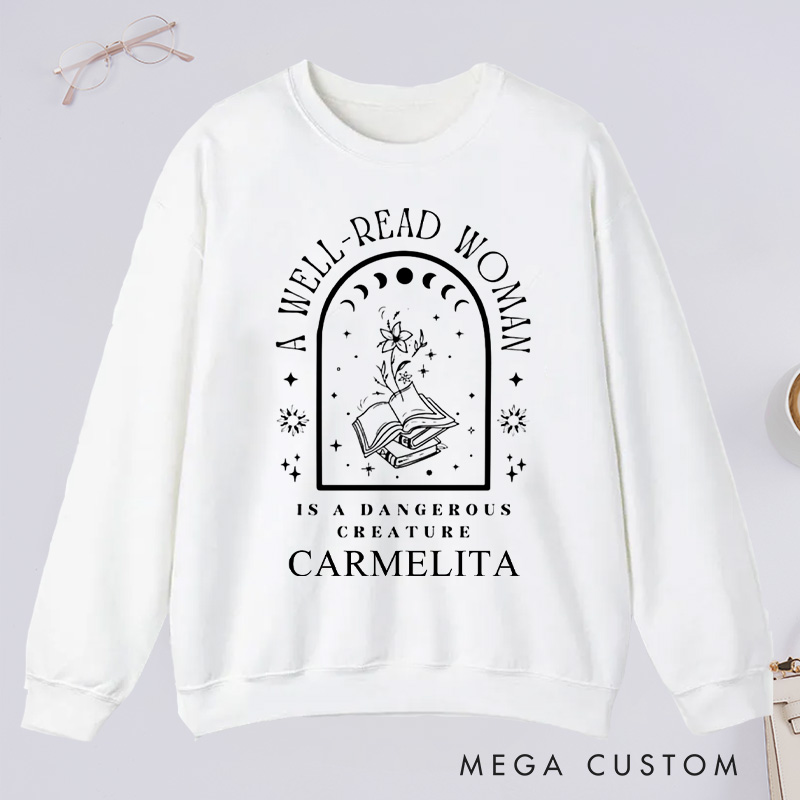 Personalized A Well-Read Woman Is A Dangerous Creature Classic Sweatshirts Bookish Sweatshirt with Name Book Lover Gift Librarian Gift Reading Gift