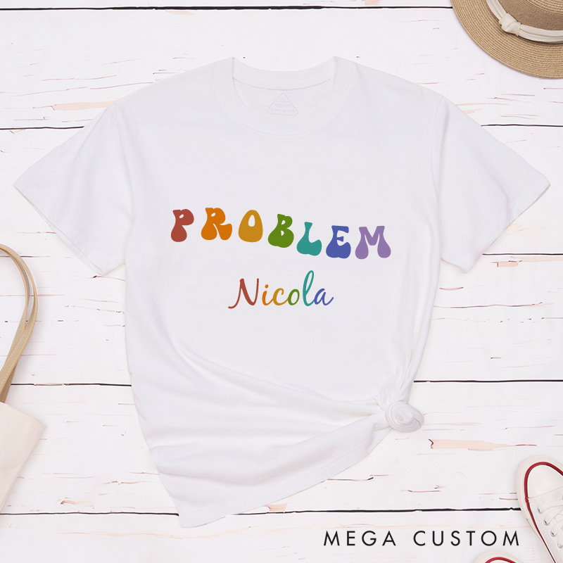 Personalized Where I Go Problem Follows Couple T-Shirts Fun LGBTQ Lesbian Couple Matching Shirt for Her Pride Lesbian Tee