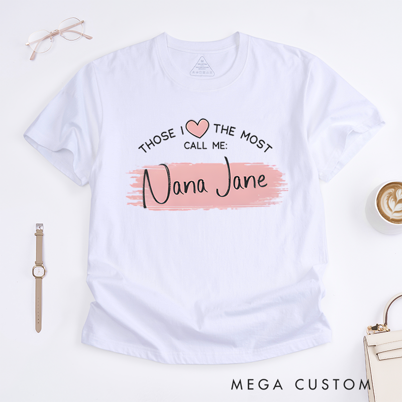 Personalized Those I Love The Most Call Me Design Classic T-shirt
