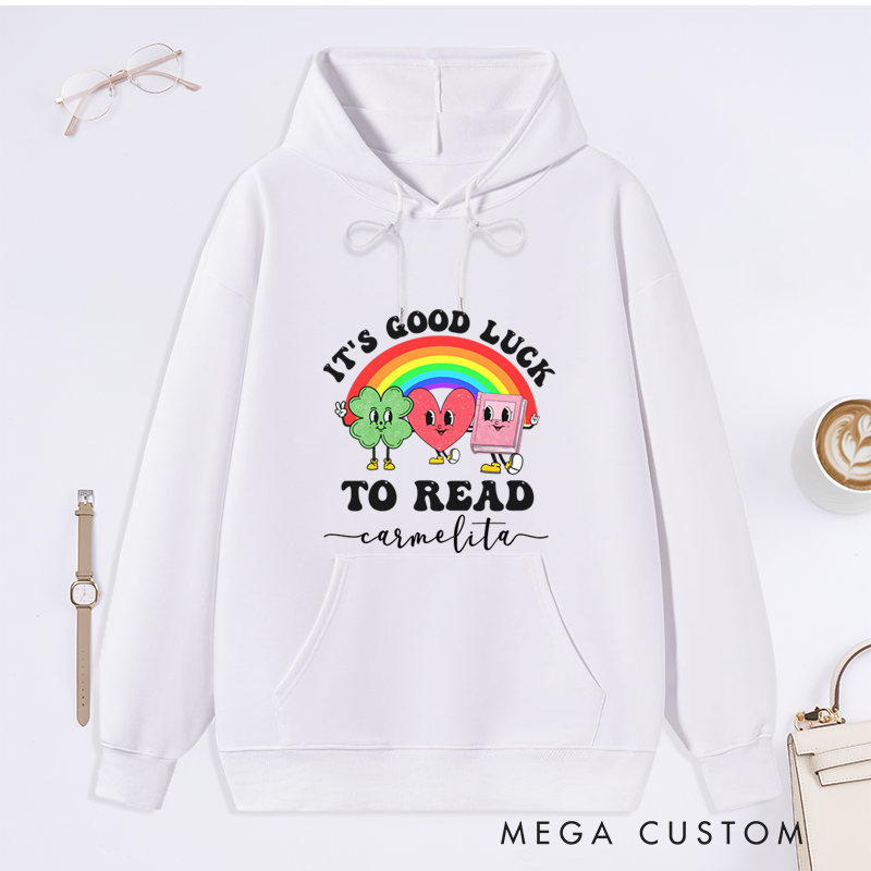 Personalized It's Good Luck to Read Classic Hoodies St. Patrick's Day Hoodies Bookish Hoodies with Name Librarian Gift Book Lover Gift for Reader