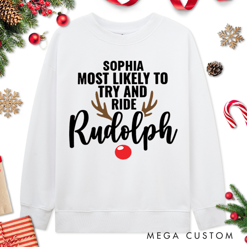 Personalized Couple Rudolph and Most Likely to Try and Ride Rudolph Christmas Sweatshirt Xmas Antler Sweatshirt for Husband Wife Boyfriend Girlfriend