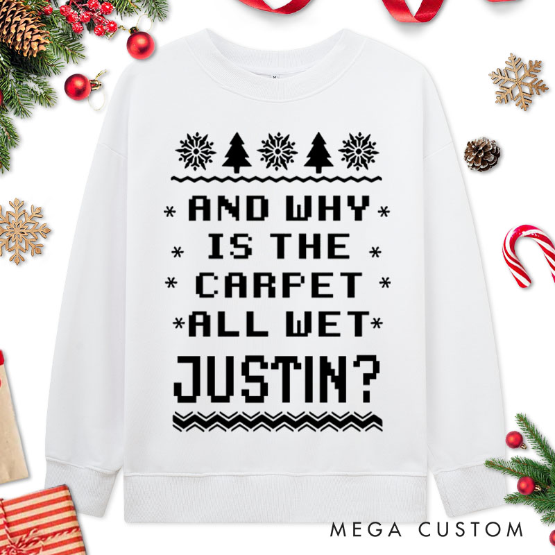 Personalized Couple Fun Why is The Carpet All Wet and I Don’t Know Xmas Sweatshirt Christmas Matching Sweatshirt for Husband Wife Boyfriend Girlfriend