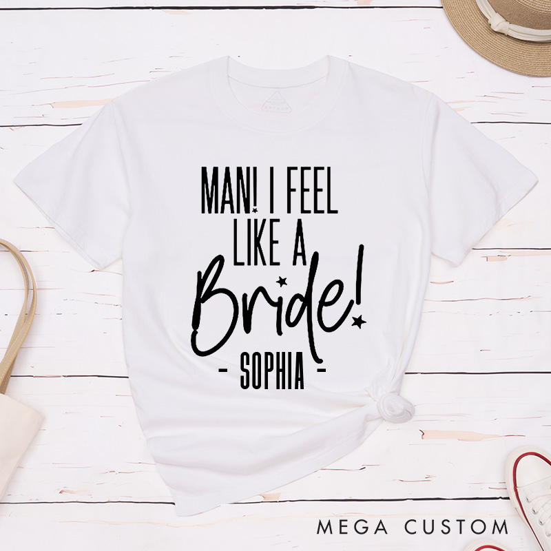 Personalized Man I Feel Like a Bride with Star Matching T-Shirt Let's Go Girls T-Shirt Bridesmaid T-Shirt Wedding Bachelorette Party Gift