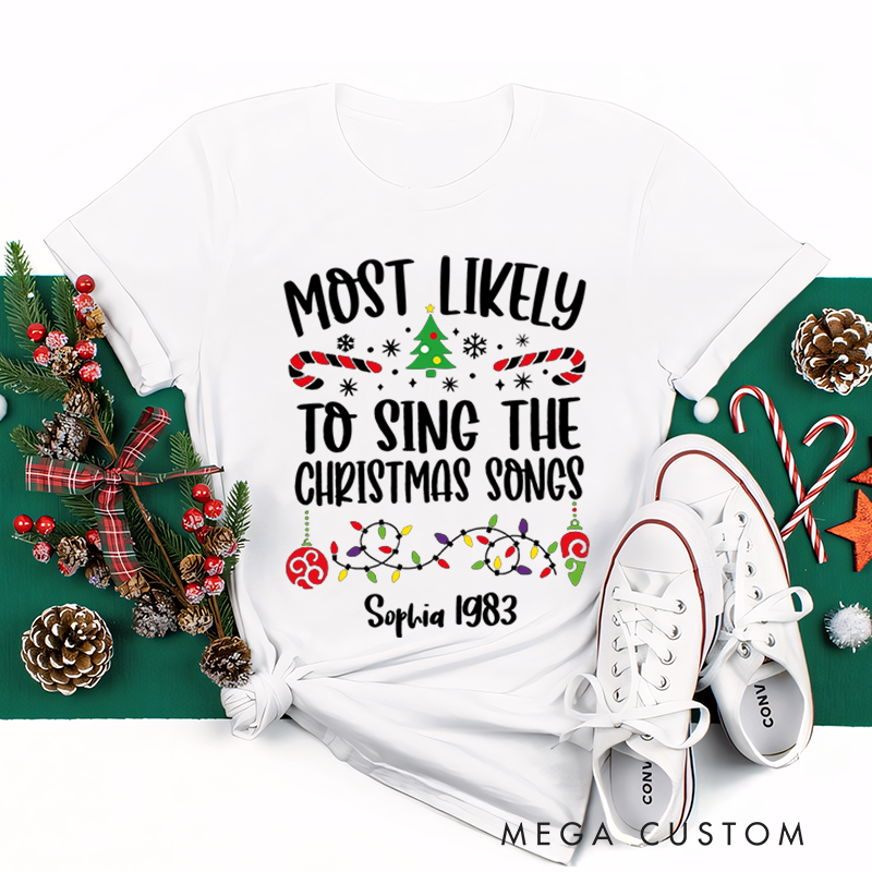Personalized Classic T-Shirts Custom Most Likely to Sing Christmas Songs Tee