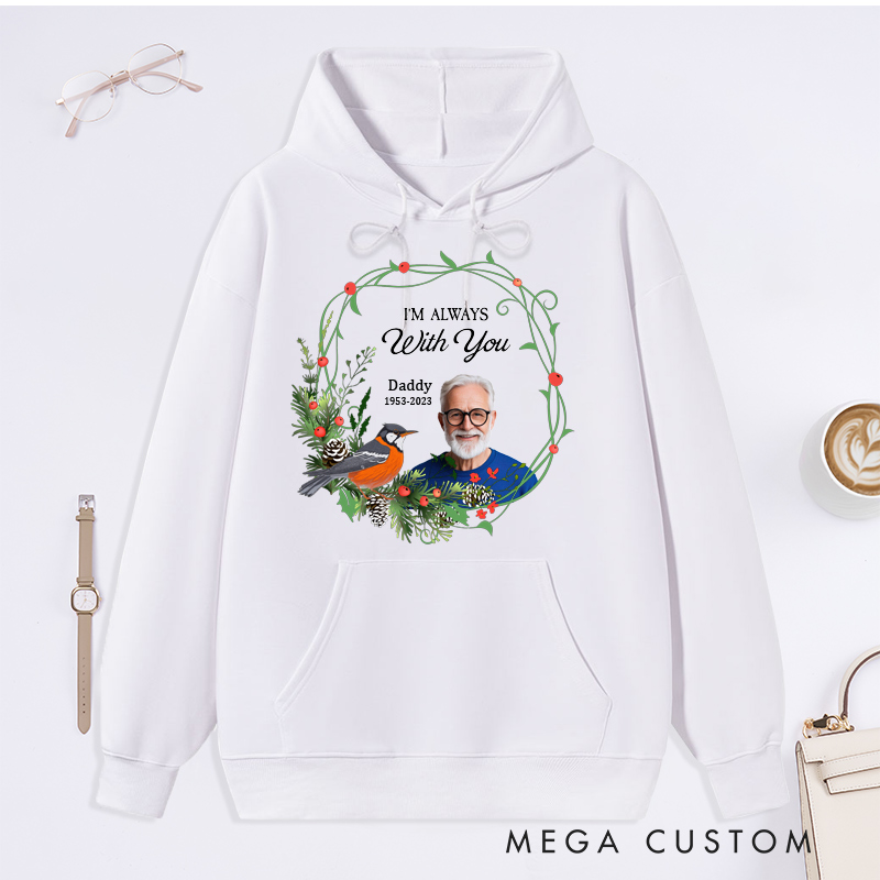 Personalized Memorial Photo Hoodie Custom in Loving Memory of Ones Hoodie I'm Always With You Tops Bereavement Gift Rest in Peace Sweatshirt 