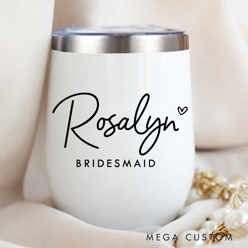 Personalized Bridesmaid Minimalist Wine Tumbler Custom Bride Name with Heart Wine Tumbler Maid of Honor Bachelorette Party Favors Bridal Shower Gift