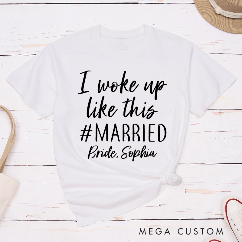 Personalized The Bride I Woke Up Like This Married Matching T-Shirt Brid Wedding T-Shirt Bachelorette Party Gift