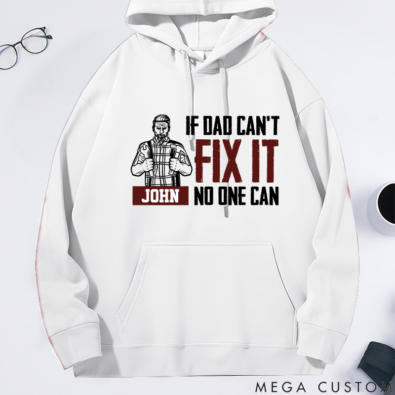 Personalized Classic Hoodie If Dad Can't Fix It No One Can Theme