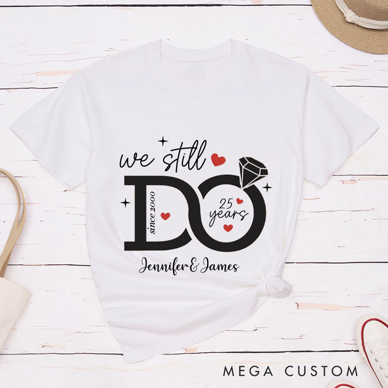 Personalized Couple 25th Anniversary T-Shirt We Still Do - 25 Years of Love T-Shirts Anniversary Shirt for Husband Wife