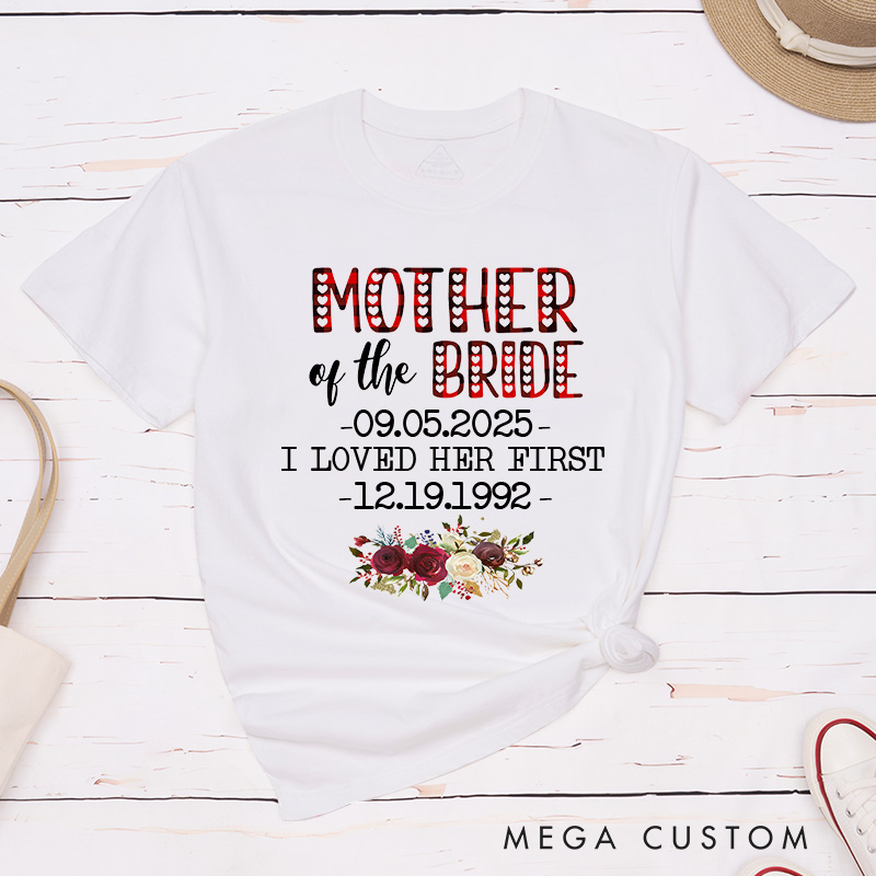 Personalized Plaid Mother of the Bride Matching T-Shirt Floral Mother of the Groom T-Shirt I Loved Her First Wedding T-Shirt Bachelorette Party Gift