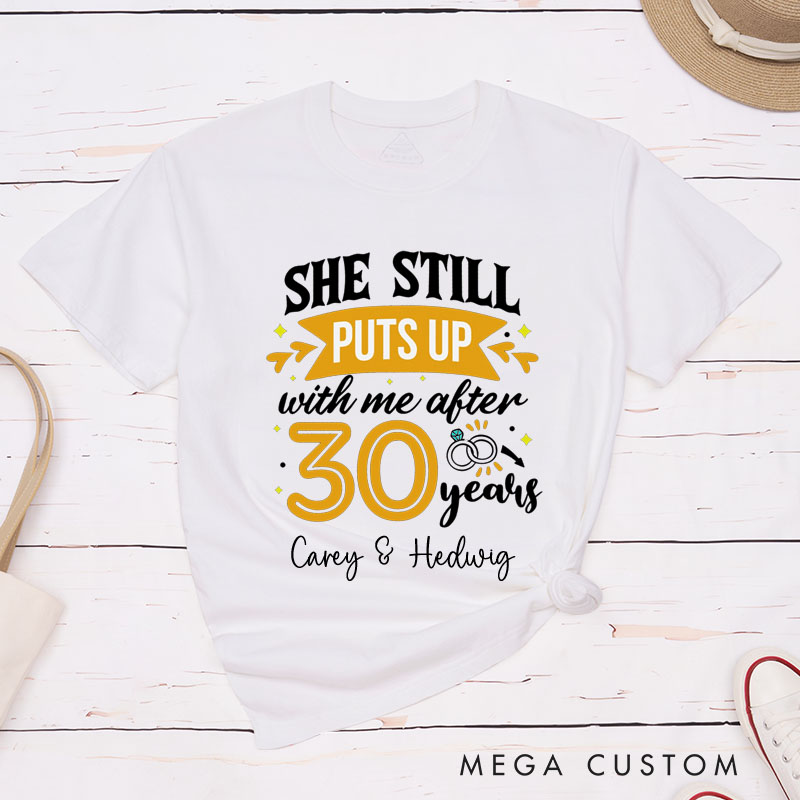Personalized Couple 30 Years Anniversary T-Shirt She Still Puts Up with Me Anniversary Shirts Anniversary Tees for Wife Husband
