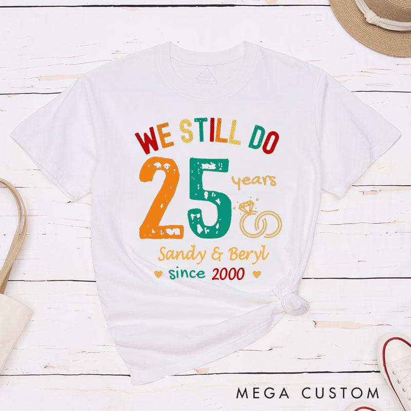 Personalized Couple 25th Anniversary T-Shirt We Still Do 25 Years of Love Anniversary Shirts Couple Anniversary T-Shirts for Wife Husband