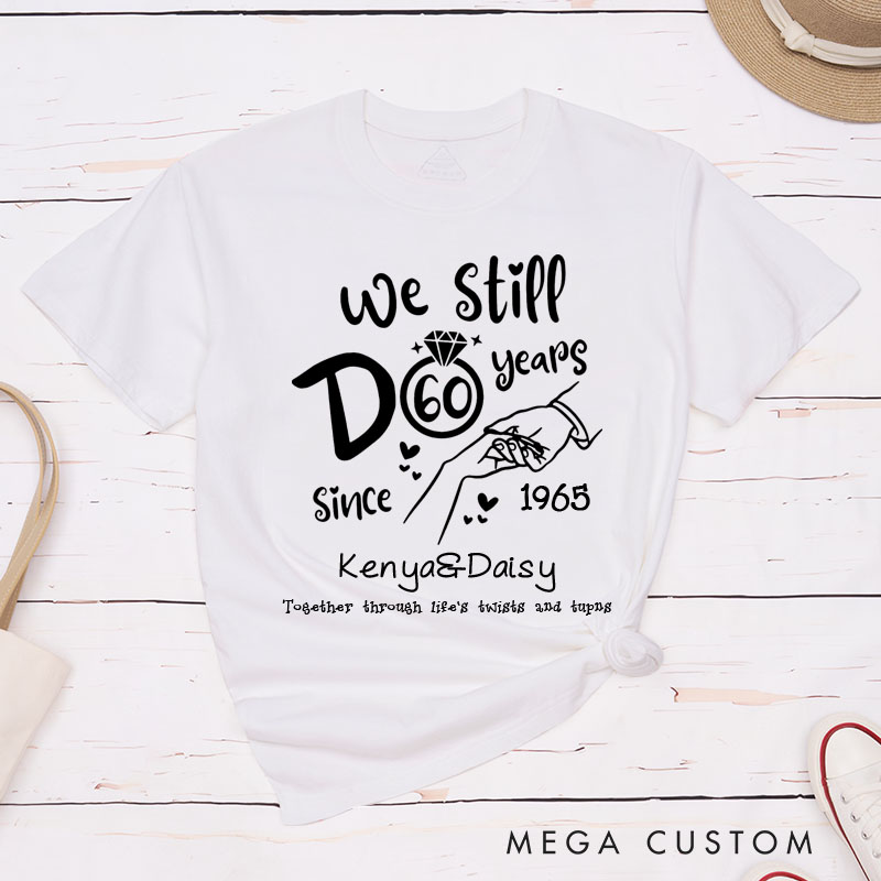 Personalized Couple 60th Anniversary T-Shirt We Still Do 60 Years of Love and Togetherness Shirt Couple Gift Tee for Husband Wife