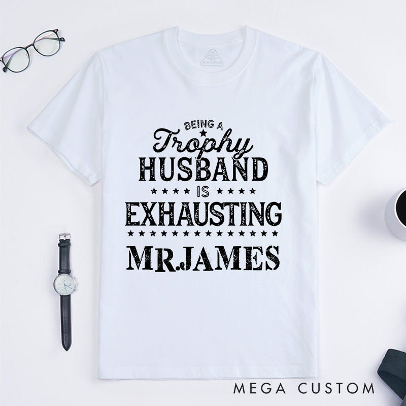 Personalized Funny "Trophy Husband" T-Shirt Humor Gift Shirts for Husband Anniversary Gift for Couple Anniversary Shirt for Him