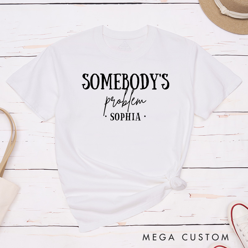 Personalized Couple Somebody and Somebody’s Problem Matching T-Shirt with Name Valentine's Day T-Shirt for Husband Wife Boyfriend Girlfriend Gift