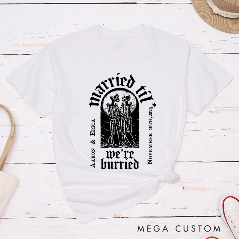 Personalized Married Til We're Burried Matching Skeleton Wedding Couple Classic T-Shirt