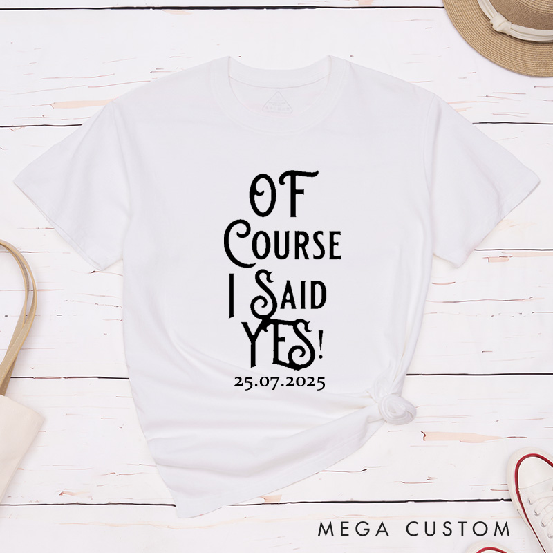 Personalized I Finally Poppd The Question and Of Course I Said Yes Engagement Couple Classic T-Shirt