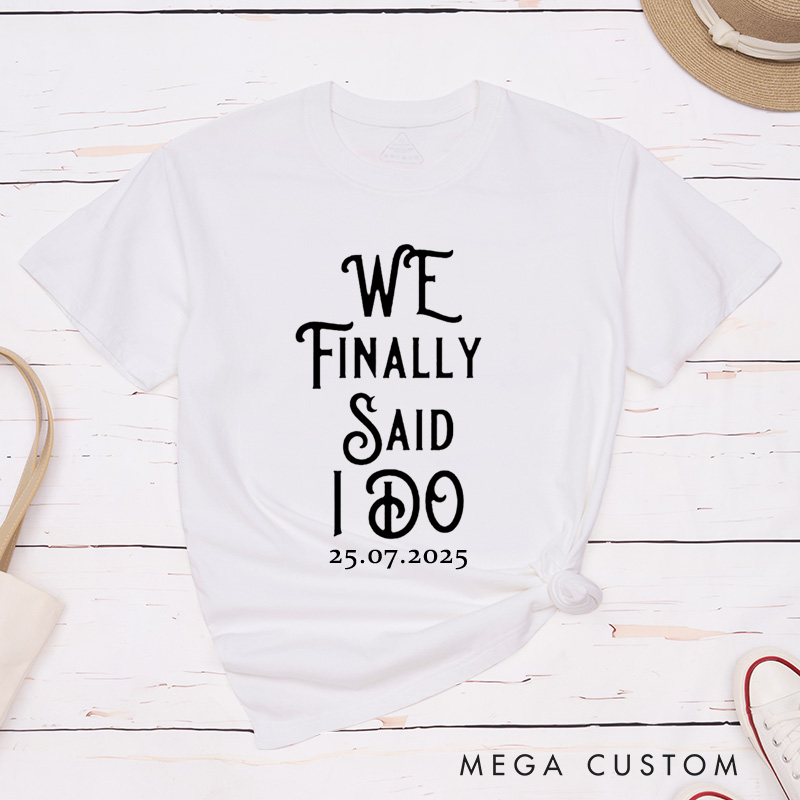 Personalized We Finally Said I Do Proposal Engagement Couple Classic T-Shirt